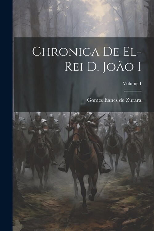 Chronica de El-Rei D. Jo? I; Volume I (Paperback)