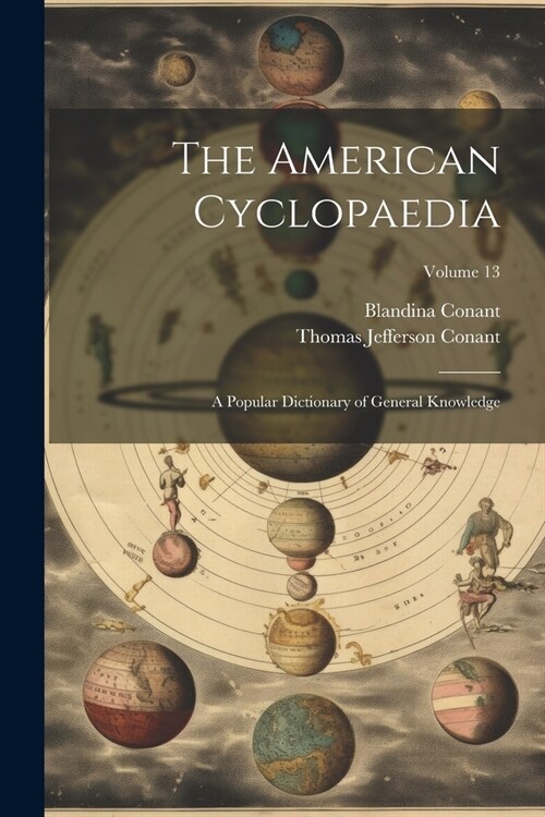 The American Cyclopaedia: A Popular Dictionary of General Knowledge; Volume 13 (Paperback)