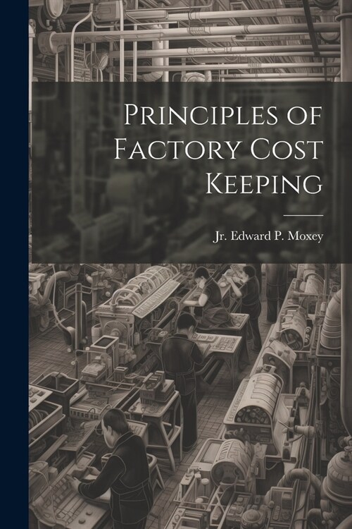 Principles of Factory Cost Keeping (Paperback)
