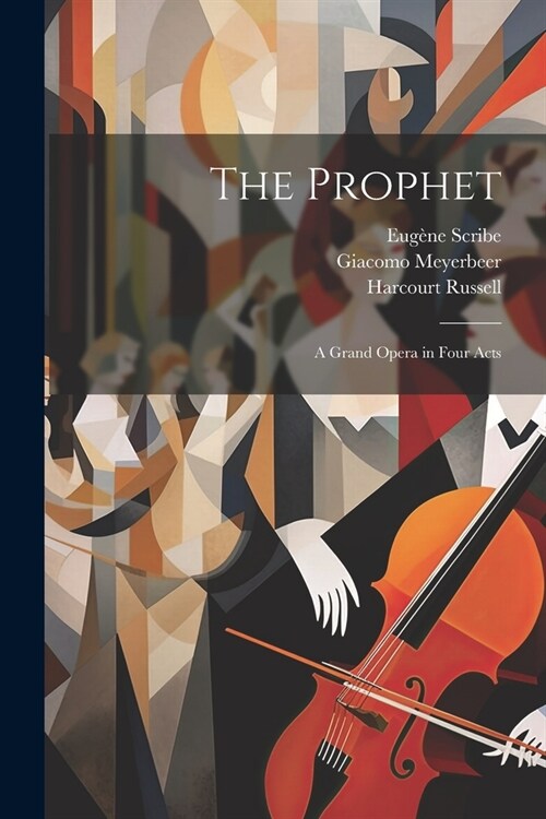 The Prophet; a Grand Opera in Four Acts (Paperback)