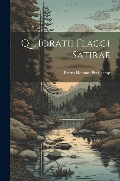 Q. Horatii Flacci Satirae (Paperback)