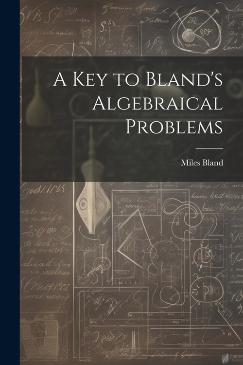 A Key to Blands Algebraical Problems (Paperback)