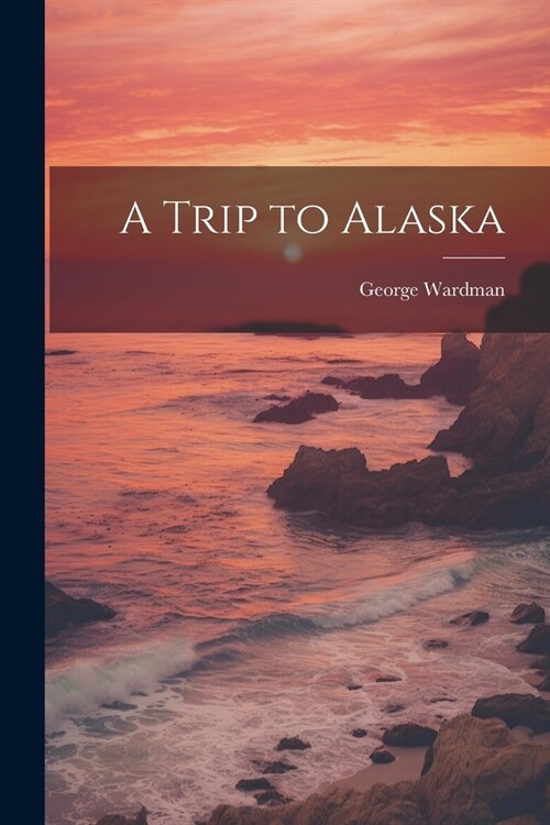 A Trip to Alaska (Paperback)