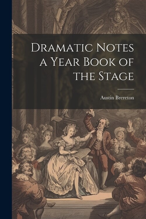 Dramatic Notes a Year Book of the Stage (Paperback)