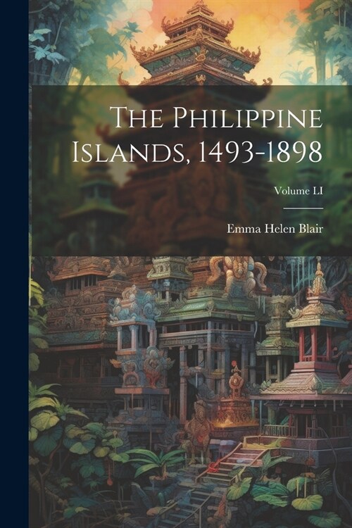The Philippine Islands, 1493-1898; Volume LI (Paperback)