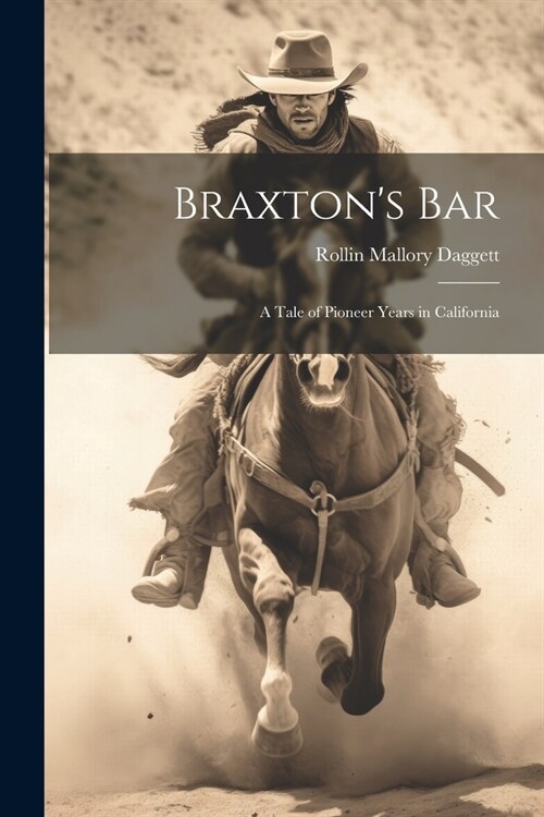 Braxtons Bar: A Tale of Pioneer Years in California (Paperback)