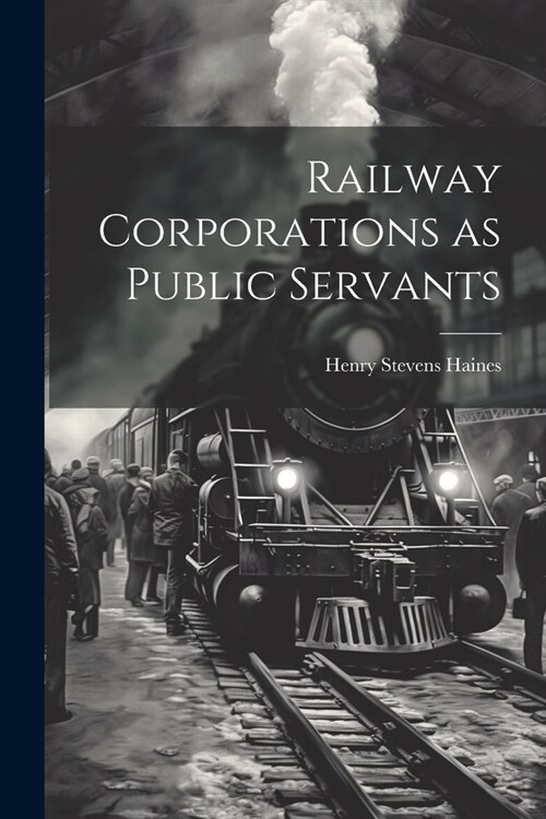 Railway Corporations as Public Servants (Paperback)