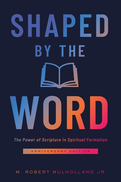 Shaped by the Word: The Power of Scripture in Spiritual Formation (Paperback, Anniversary)