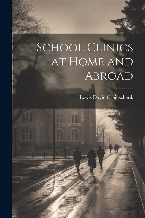 School Clinics at Home and Abroad (Paperback)