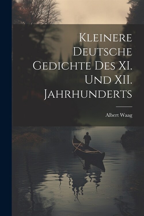 Kleinere Deutsche Gedichte des XI. Und XII. Jahrhunderts (Paperback)