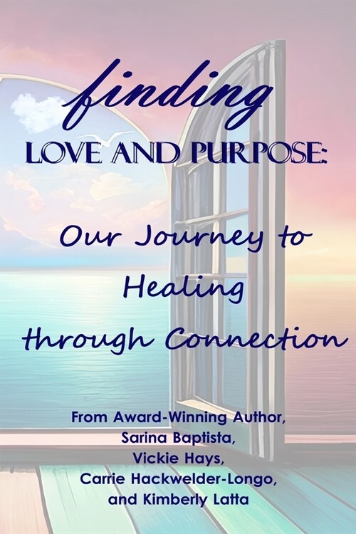 Finding Love and Purpose: Our Journey to Healing through Connection (Paperback)