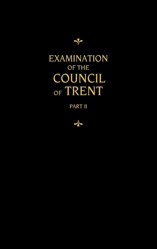 Chemnitzs Works, Volume 2 (Examination of the Council of Trent II) (Hardcover)