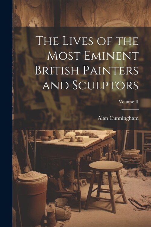The Lives of the Most Eminent British Painters and Sculptors; Volume II (Paperback)