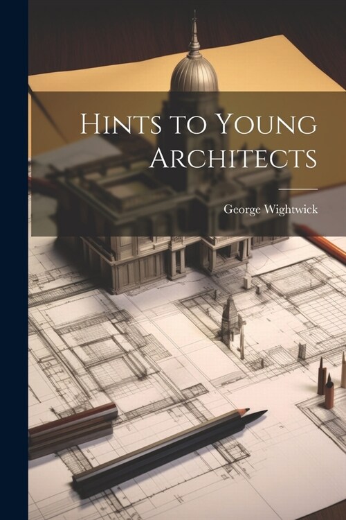 Hints to Young Architects (Paperback)