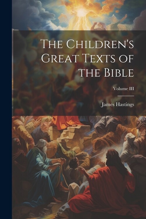 The Childrens Great Texts of the Bible; Volume III (Paperback)