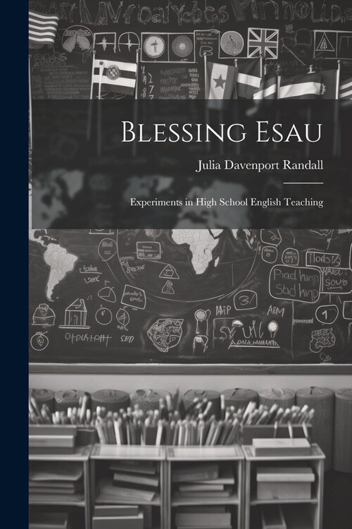 Blessing Esau: Experiments in High School English Teaching (Paperback)