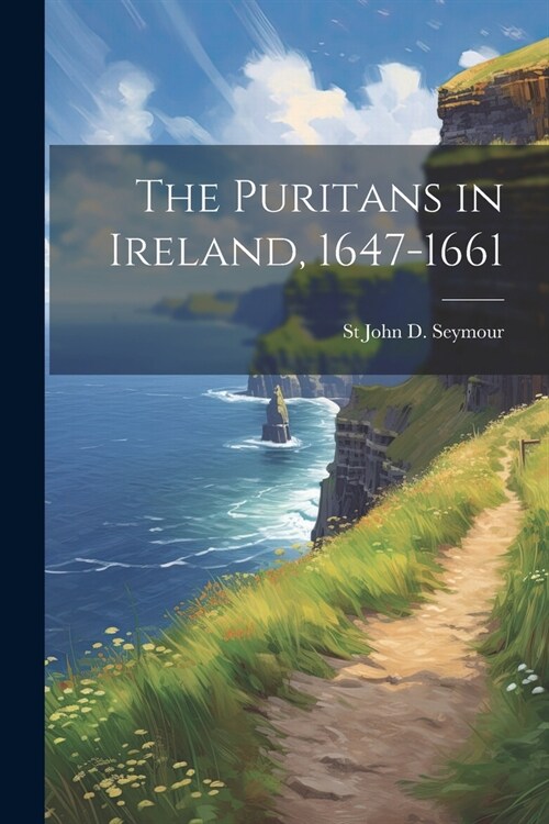 The Puritans in Ireland, 1647-1661 (Paperback)