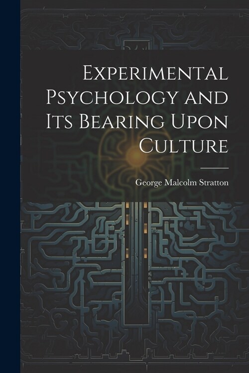 Experimental Psychology and its Bearing Upon Culture (Paperback)