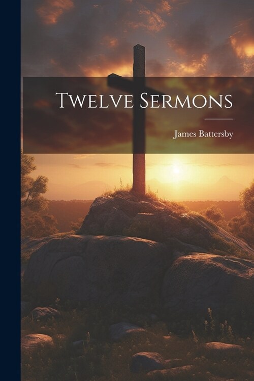 Twelve Sermons (Paperback)