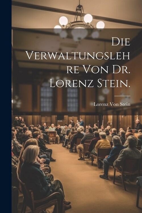 Die Verwaltungslehre von Dr. Lorenz Stein. (Paperback)