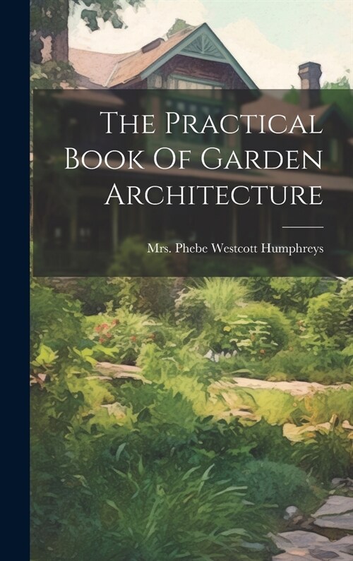 The Practical Book Of Garden Architecture (Hardcover)