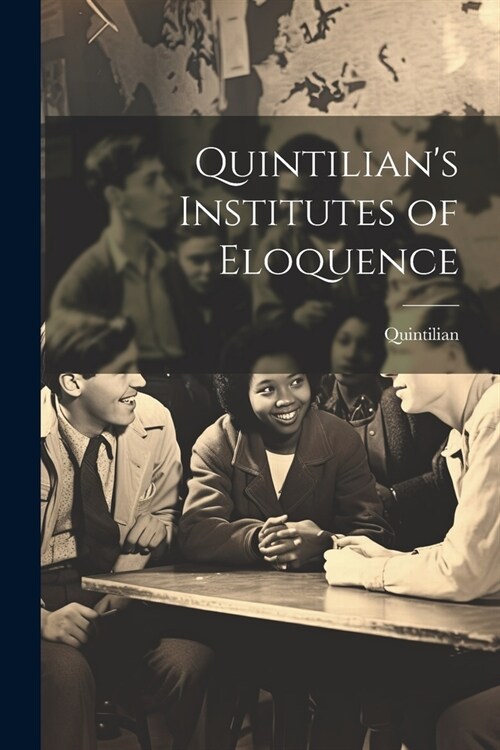 Quintilians Institutes of Eloquence (Paperback)