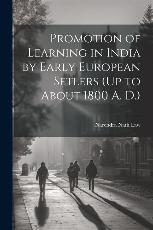 Promotion of Learning in India by Early European Setlers (Up to About 1800 A. D.) (Paperback)