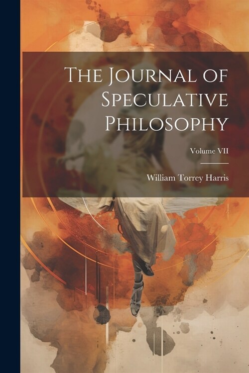 The Journal of Speculative Philosophy; Volume VII (Paperback)
