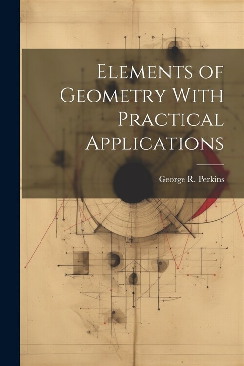 Elements of Geometry With Practical Applications (Paperback)