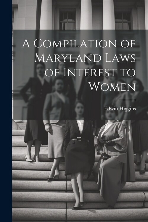 A Compilation of Maryland Laws of Interest to Women (Paperback)