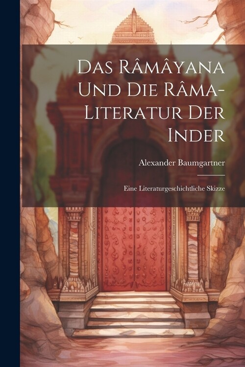Das R??ana und die R?a-Literatur der Inder: Eine Literaturgeschichtliche Skizze (Paperback)