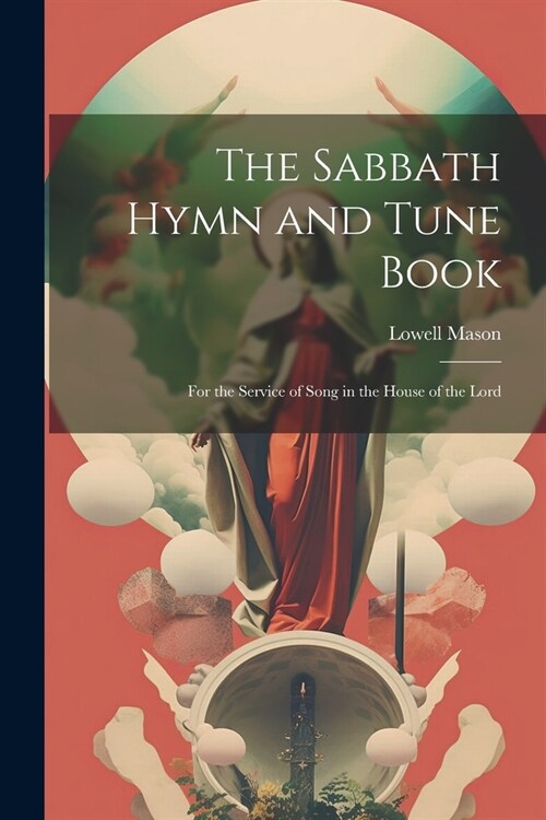 The Sabbath Hymn and Tune Book: For the Service of Song in the House of the Lord (Paperback)