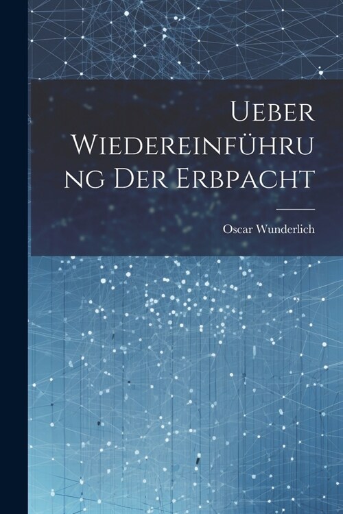 Ueber Wiedereinf?rung der Erbpacht (Paperback)