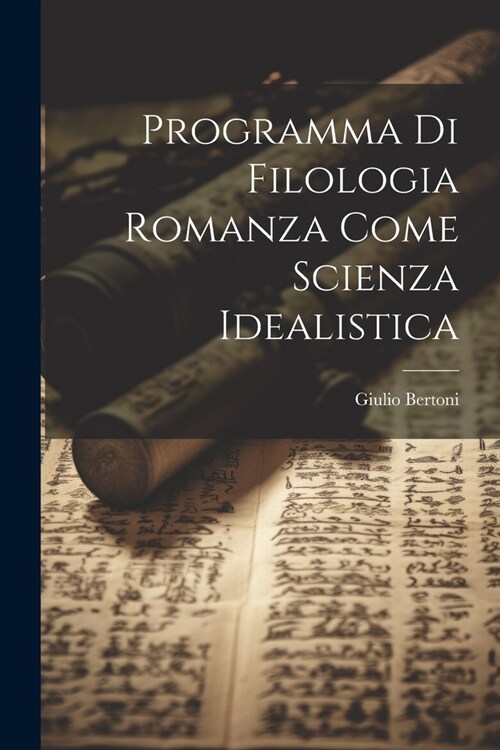 Programma di filologia romanza come scienza idealistica (Paperback)