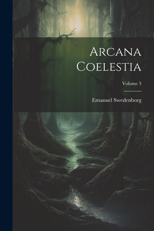 Arcana Coelestia; Volume 3 (Paperback)