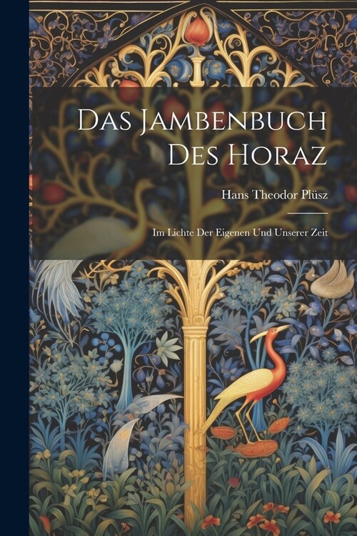 Das Jambenbuch des Horaz: Im Lichte der Eigenen und Unserer Zeit (Paperback)