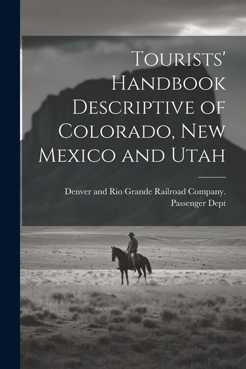 Tourists Handbook Descriptive of Colorado, New Mexico and Utah (Paperback)