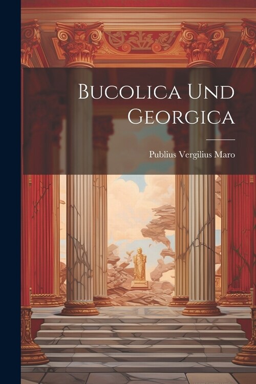 Bucolica und Georgica (Paperback)