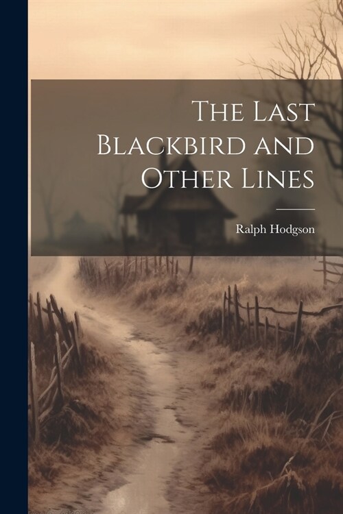 The Last Blackbird and Other Lines (Paperback)