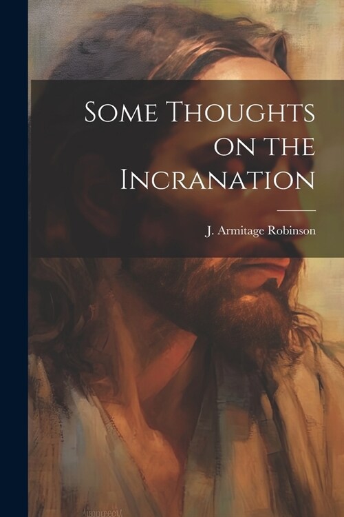 Some Thoughts on the Incranation (Paperback)