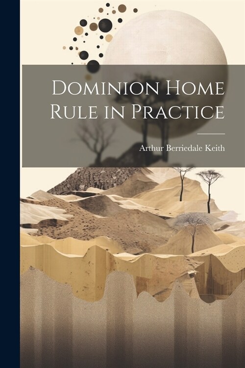 Dominion Home Rule in Practice (Paperback)