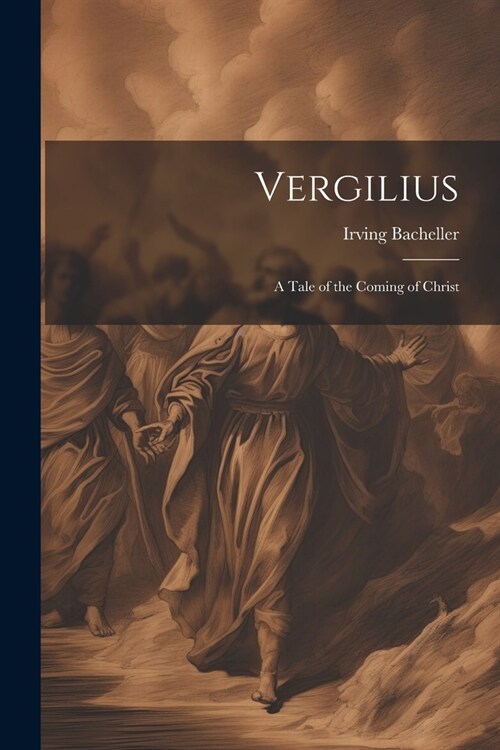 Vergilius: A Tale of the Coming of Christ (Paperback)