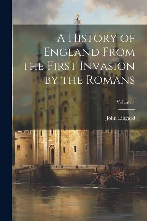 A History of England From the First Invasion by the Romans; Volume 4 (Paperback)