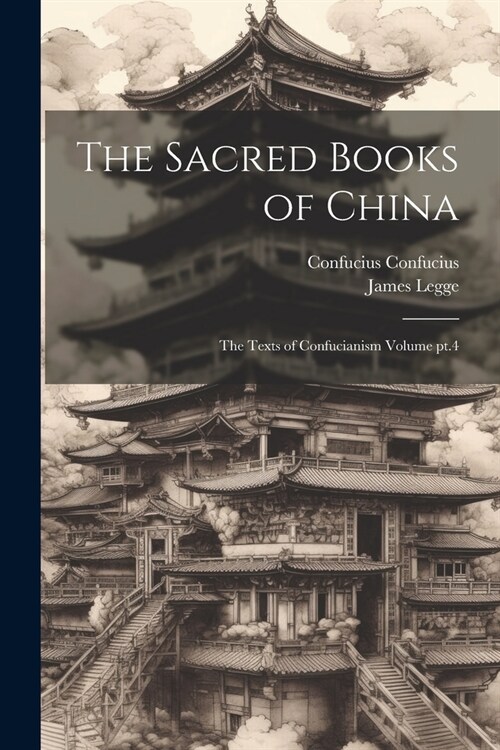 The Sacred Books of China: The Texts of Confucianism Volume pt.4 (Paperback)