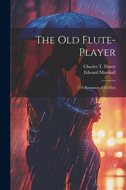 The Old Flute-Player: A Romance of To-day (Paperback)