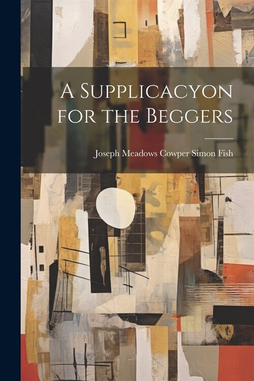 A Supplicacyon for the Beggers (Paperback)