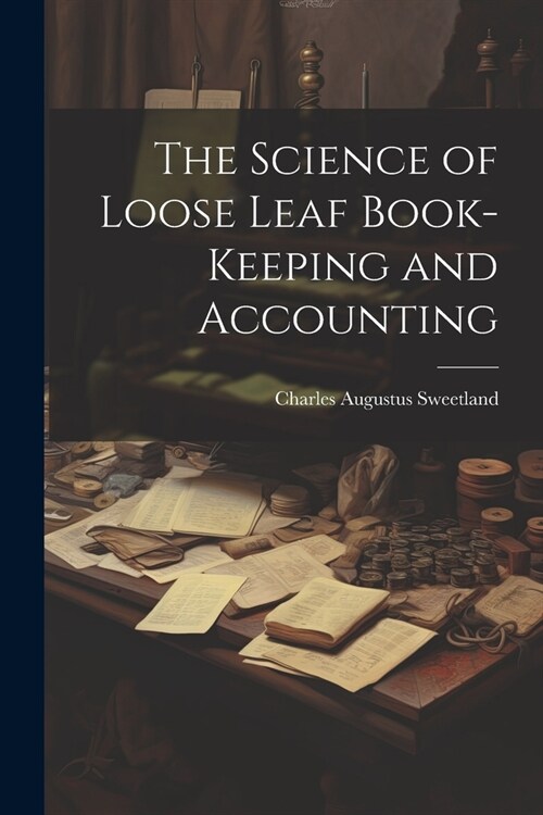 The Science of Loose Leaf Book-Keeping and Accounting (Paperback)