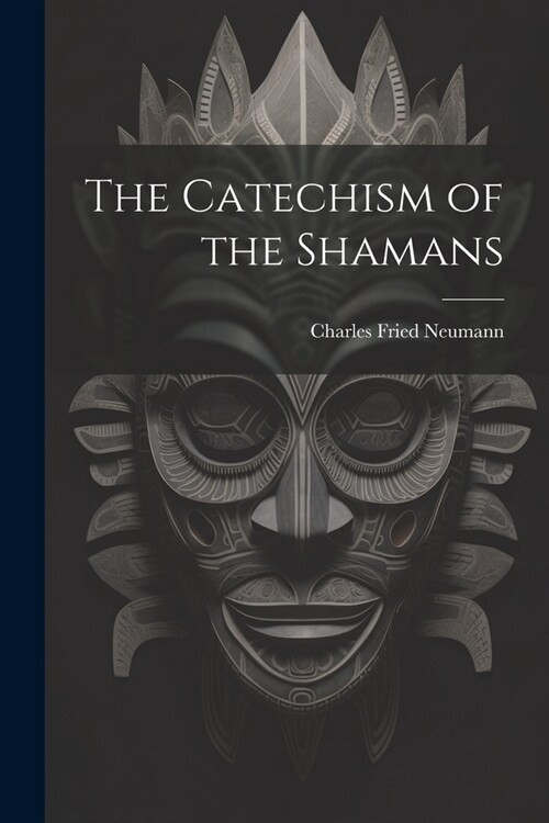 The Catechism of the Shamans (Paperback)