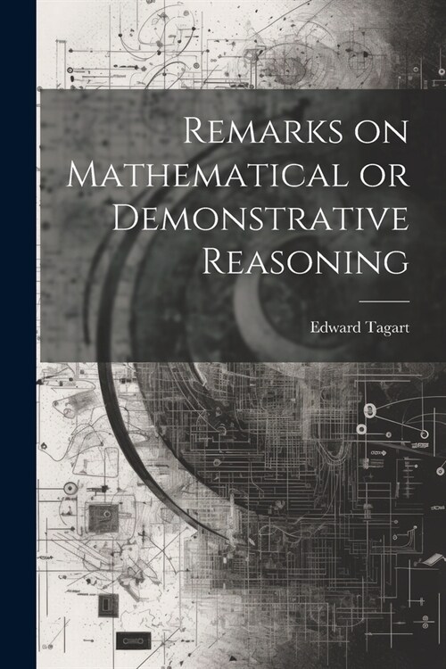 Remarks on Mathematical or Demonstrative Reasoning (Paperback)