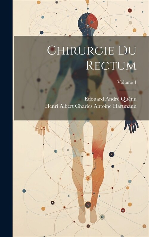 Chirurgie Du Rectum; Volume 1 (Hardcover)